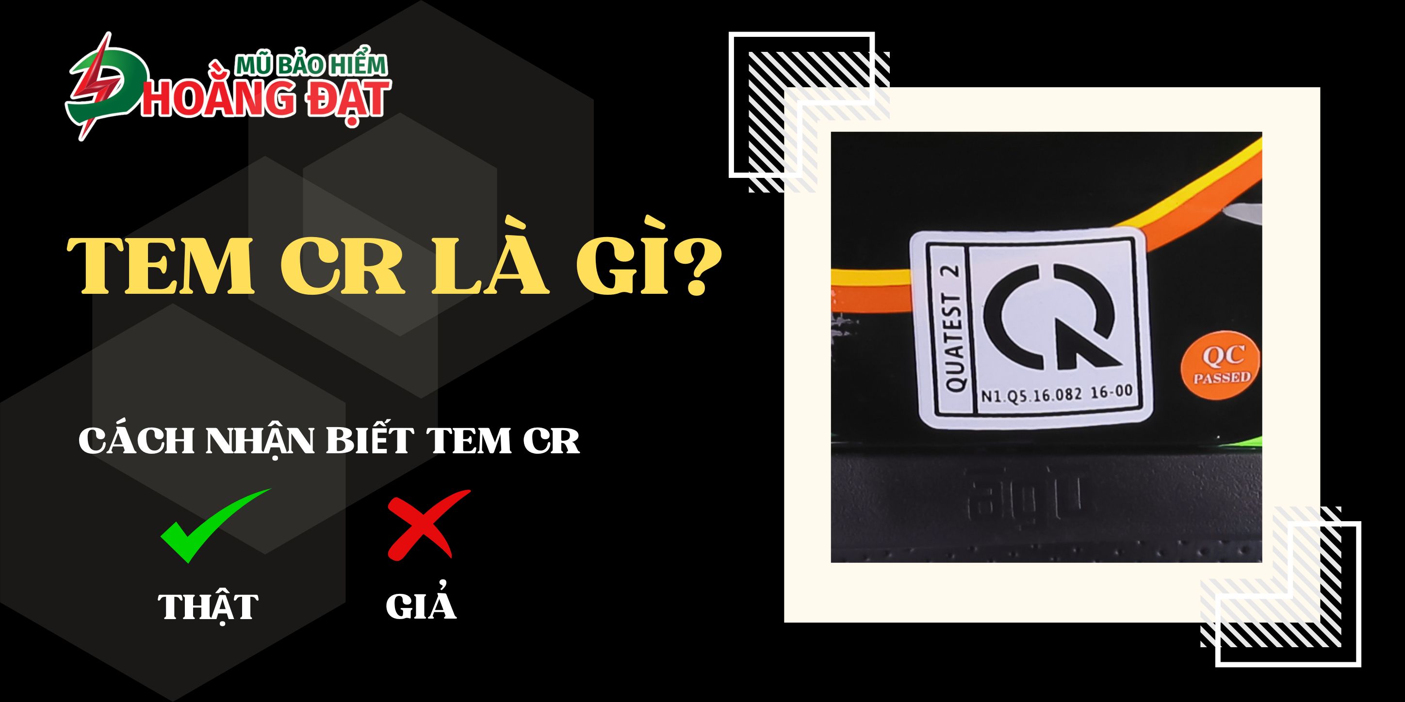 TEM CR LÀ GÌ? VÌ SAO NÓN BẢO HIỂM CHÍNH HÃNG CẦN CÓ TEM CR? CÁCH NHẬN BIẾT TEM CR THẬT GIẢ?